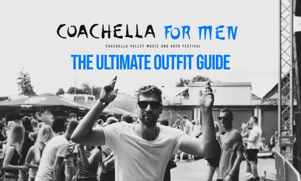 Coachella for Men: The Ultimate Outfit Guide – Festival Attitude